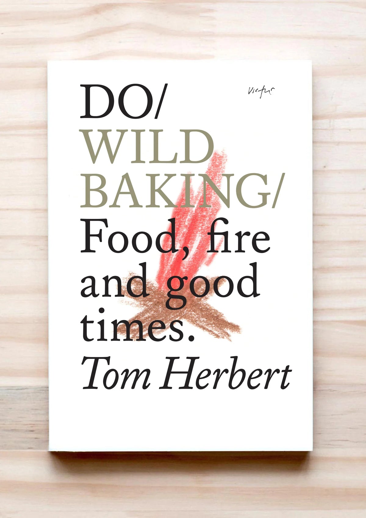 Do Wild Baking: Food, Fire and Good Times by Tom Herbert (Paperback)