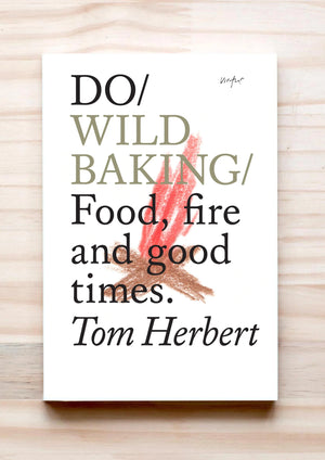 Do Wild Baking: Food, Fire and Good Times by Tom Herbert (Paperback)